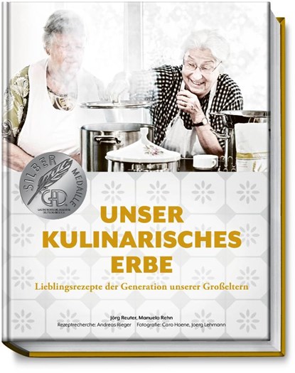 Unser kulinarisches Erbe, Jörg Reuter ; Manuela Rehn - Gebonden - 9783954531851