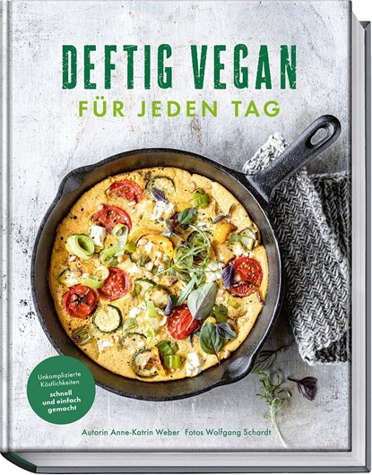 Deftig vegan für jeden Tag, Anne-Katrin Weber - Gebonden - 9783954532988