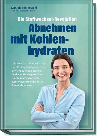 Die Stoffwechsel-Revolution - Abnehmen mit Kohlenhydraten, Daniela Kielkowski - Paperback - 9783954533084