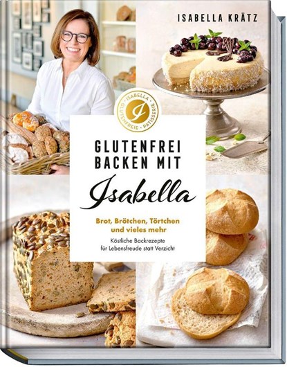 Glutenfrei backen mit Isabella, Isabella Krätz - Gebonden - 9783954533725