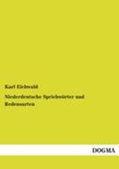 Niederdeutsche Sprichwoerter und Redensarten, EICHWALD,  Karl - Paperback - 9783954547067