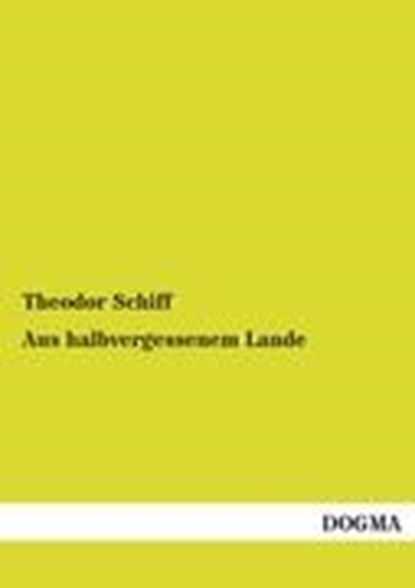 Aus Halbvergessenem Lande, SCHIFF,  Theodor - Paperback - 9783954547081