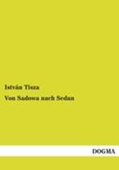 Von Sadowa nach Sedan, TISZA,  Istvan - Paperback - 9783954547104