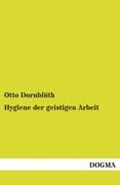 Hygiene der geistigen Arbeit | Otto Dornbluth | 