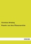 Wunder aus dem Pflanzenreiche | Christian Bruning | 