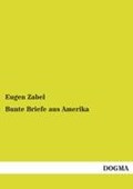 Bunte Briefe aus Amerika | Eugen Zabel | 