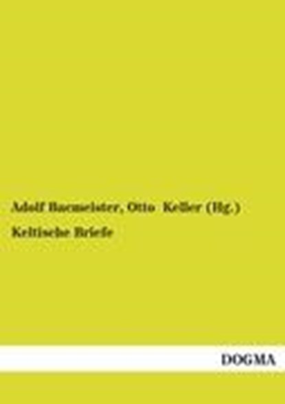 Keltische Briefe, BACMEISTER,  Adolf ; Keller (Hg ), Otto - Paperback - 9783954548392