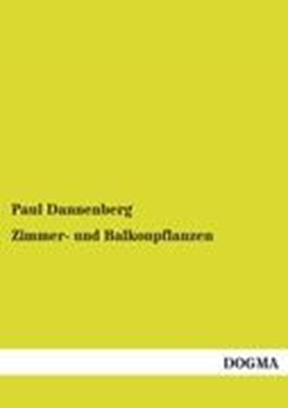Zimmer- und Balkonpflanzen, DANNENBERG,  Paul - Paperback - 9783954548415