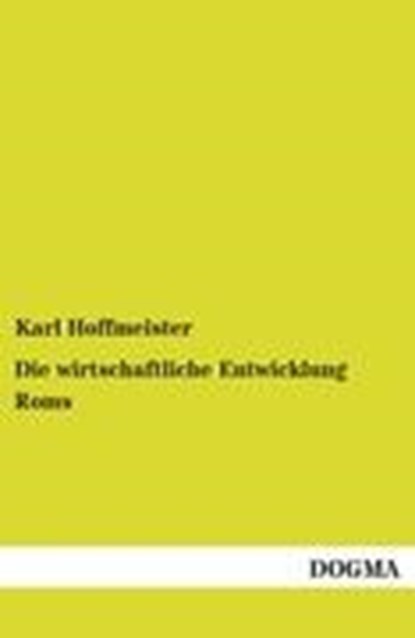 Die wirtschaftliche Entwicklung Roms, HOFFMEISTER,  Karl - Paperback - 9783954548453