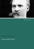 Gesammelte Briefe | Friedrich Wilhelm Nietzsche | 