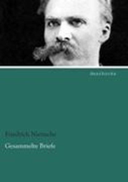 Gesammelte Briefe, NIETZSCHE,  Friedrich Wilhelm - Paperback - 9783954553549