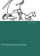 Der boese Bube und sein Papa | George Wilbur Peck | 