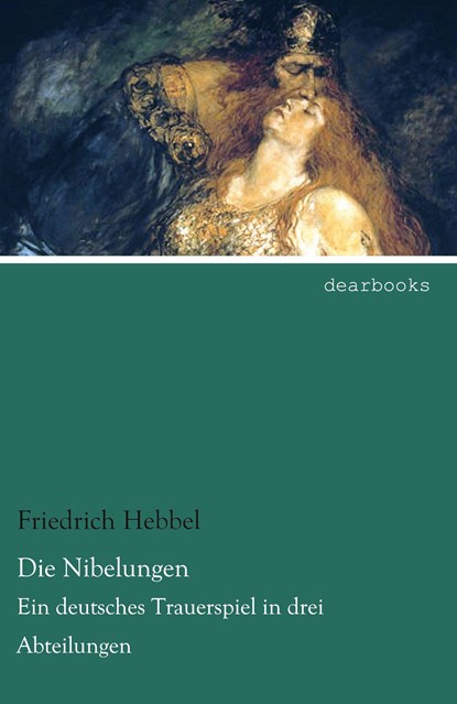Die Nibelungen, Friedrich Hebbel - Paperback - 9783954558889