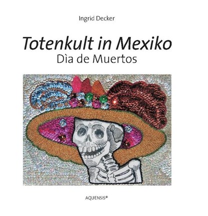 Totenkult in Mexiko, Ingrid Decker - Paperback - 9783954571420