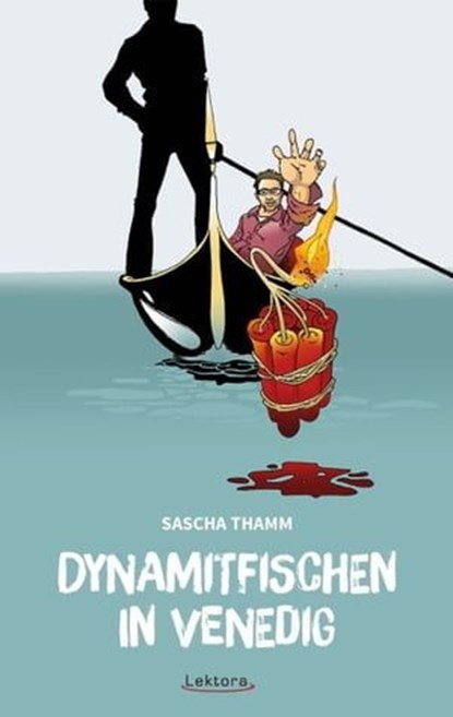 Dynamitfischen in Venedig, Sascha Thamm - Ebook - 9783954610334
