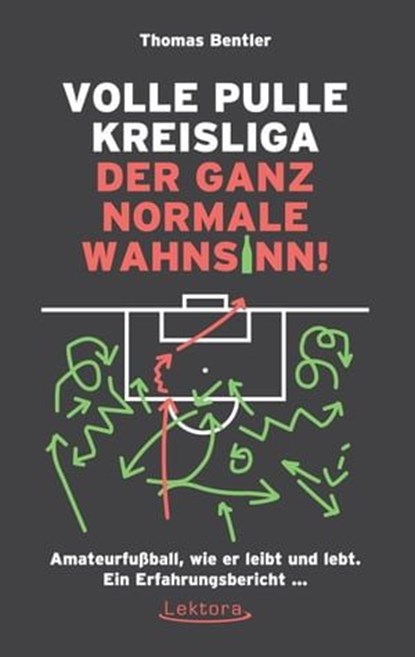 Volle Pulle Kreisliga - der ganz normale Wahnsinn, Thomas Bentler - Ebook - 9783954610884
