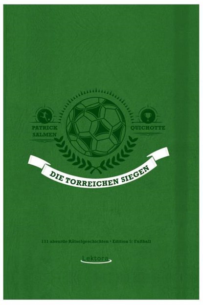 Die Torreichen siegen, Patrick Salmen ; Quichotte - Gebonden - 9783954611331