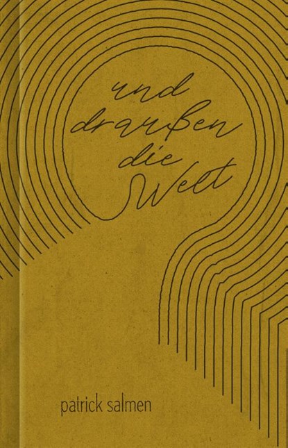 Und draußen die Welt, Patrick Salmen - Gebonden - 9783954611669