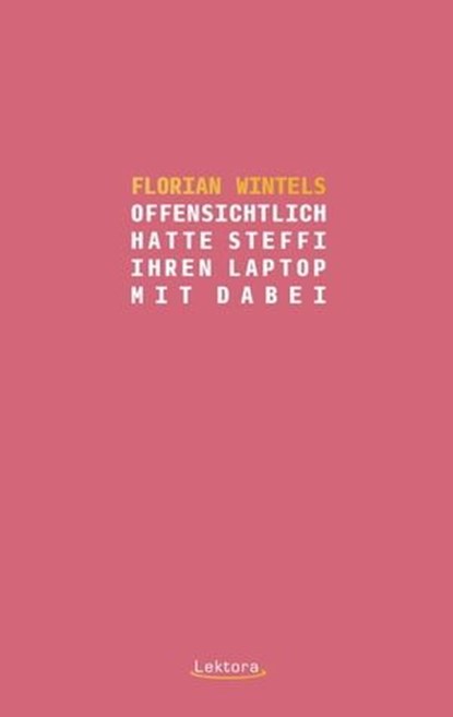 Offensichtlich hatte Steffi ihren Laptop mit dabei, Florian Wintels - Ebook - 9783954611737