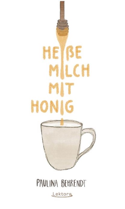 Heiße Milch mit Honig, Paulina Behrendt - Paperback - 9783954611959