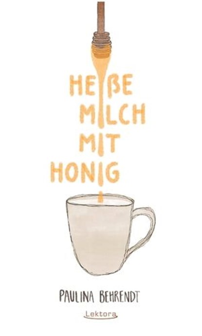 Heiße Milch mit Honig, Paulina Behrendt - Ebook - 9783954612109