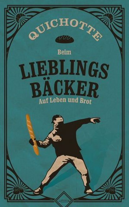 Beim Lieblingsbäcker, Quichotte - Ebook - 9783954612741