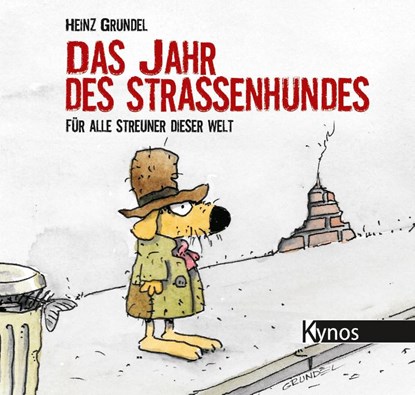 Das Jahr des Straßenhundes, Heinz Grundel - Gebonden - 9783954640478