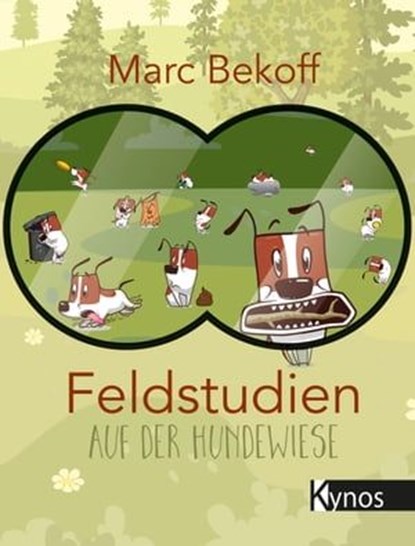 Feldstudien auf der Hundewiese, Marc Bekoff - Ebook - 9783954641857