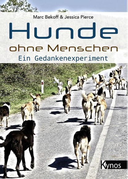 Hunde ohne Menschen, Marc Bekoff ; Jessica Pierce - Gebonden - 9783954642809