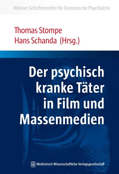 Der psychisch kranke Täter in Film und Massenmedien, Thomas Stompe ; Hans Schanda - Paperback - 9783954664535
