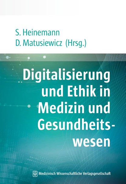 Digitalisierung und Ethik in Medizin und Gesundheitswesen, Stefan Heinemann ; David Matusiewicz - Paperback - 9783954664658