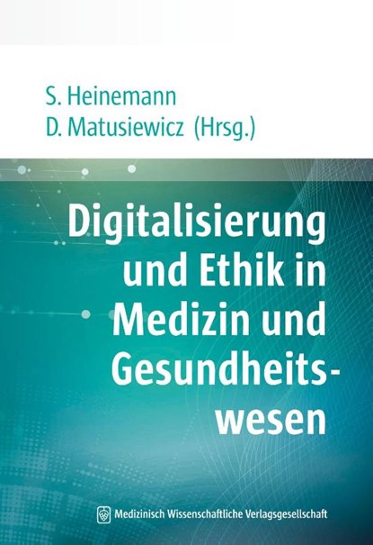 Digitalisierung und Ethik in Medizin und Gesundheitswesen, Stefan Heinemann ; David Matusiewicz - Paperback - 9783954664658