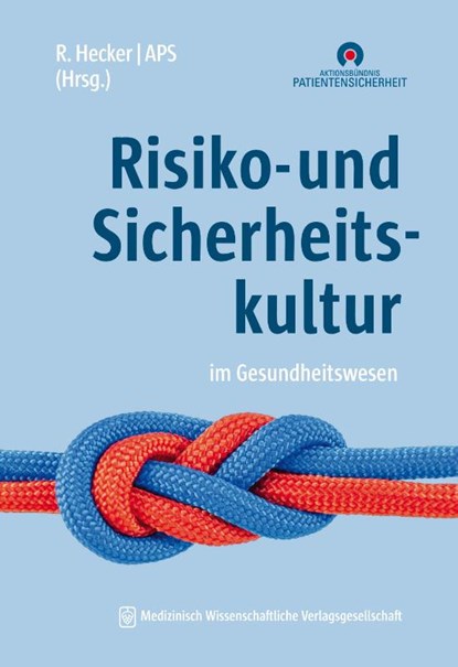 Risiko- und Sicherheitskultur im Gesundheitswesen, Ruth Hecker ; Aktionsbündnis Patientensicherheit e. V. (APS) - Paperback - 9783954666713