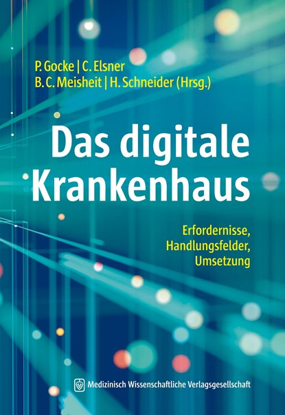 Das digitale Krankenhaus, Peter Gocke ;  Christian Elsner ;  Bernd Christoph Meisheit ;  Henning Schneider - Paperback - 9783954666966