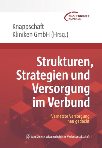 Strukturen, Strategien und Versorgung im Verbund, Knappschaft Kliniken - Paperback - 9783954669776