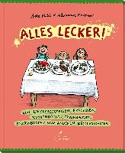 Alles lecker!, MAXEINER,  Alexandra ; Kuhl, Anke - Paperback - 9783954701681