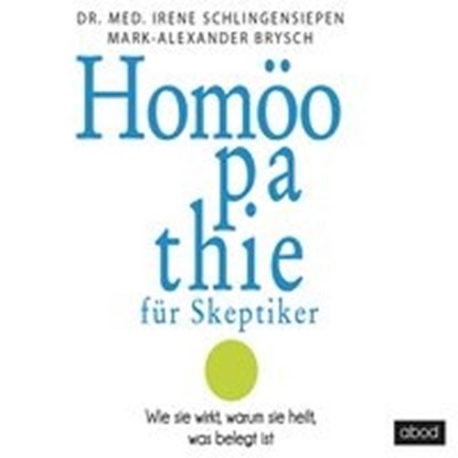 Schlingensiepen, I: Homoeopathie für Skeptiker/CDs, SCHLINGENSIEPEN,  Irene ; Brysch, Mark Alexander - AVM - 9783954712335
