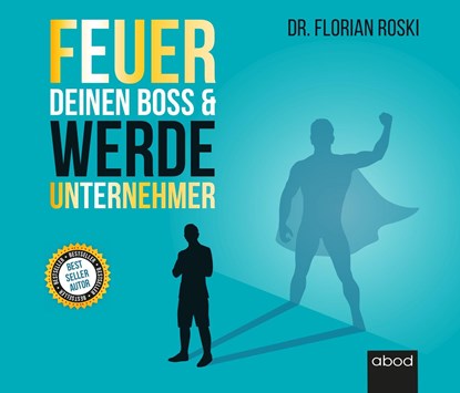 Feuer Deinen Boss & Werde Unternehmer, Florian Roski - AVM - 9783954717910