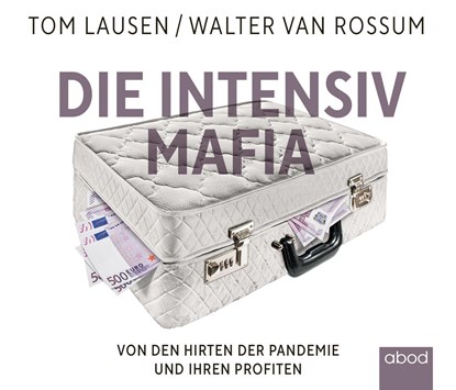 Die Intensiv-Mafia, Walter van Rossum ;  Tom Lausen - AVM - 9783954718313