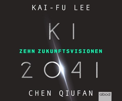 KI 2041, Kai-Fu Lee ; Quifan Chen - AVM - 9783954718351