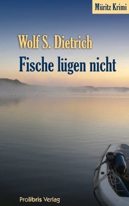 Fische lügen nicht, Wolf S. Dietrich - Ebook - 9783954750009
