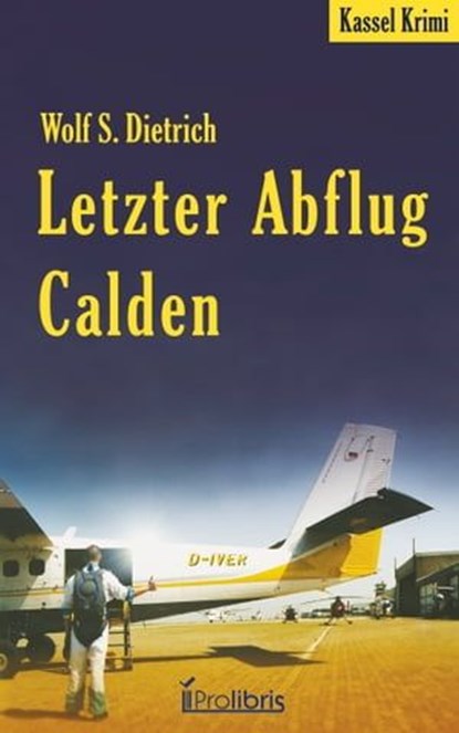 Letzter Abflug Calden, Wolf S. Dietrich - Ebook - 9783954750368