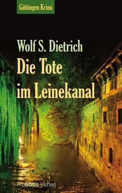 Die Tote im Leinekanal, Wolf S. Dietrich - Ebook - 9783954750573