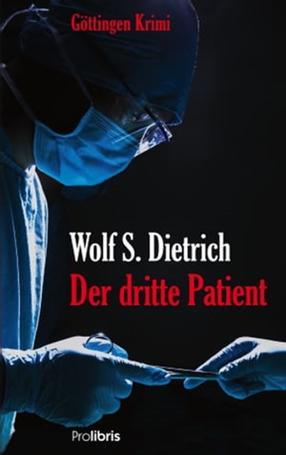 Der dritte Patient, Wolf S. Dietrich - Ebook - 9783954751112