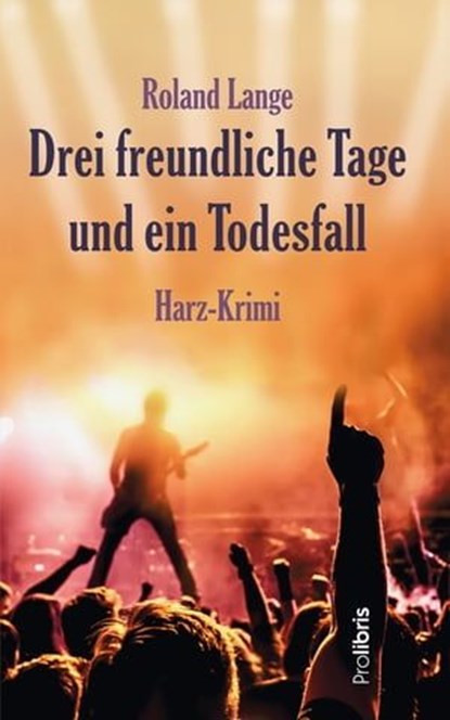 Drei freundliche Tage und ein Todesfall, Roland Lange - Ebook - 9783954751761