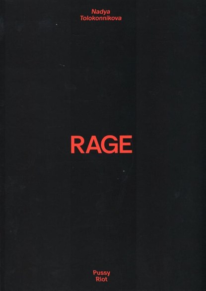 Rage, Nadya Tolokonnikova (Pussy Riot) - Gebonden - 9783954767151