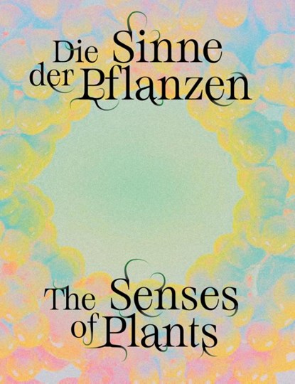 Senses of Plants / Die Sinne der Pflanzen, Julia Katharina Thiemann - Gebonden - 9783954767175