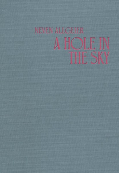 A Hole in the Sky, Neven Allgeier - Gebonden - 9783954767878