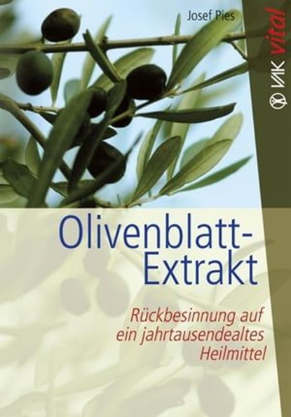 Olivenblatt-Extrakt, Josef Pies - Ebook - 9783954840007
