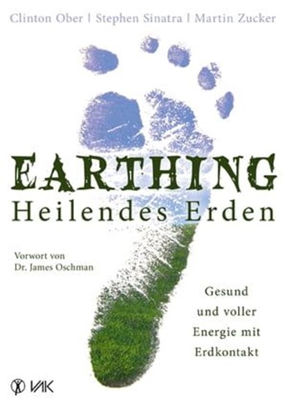 Earthing - Heilendes Erden, Clinton Ober ; Stephen Sinatra ; Martin Zucker - Ebook - 9783954840038